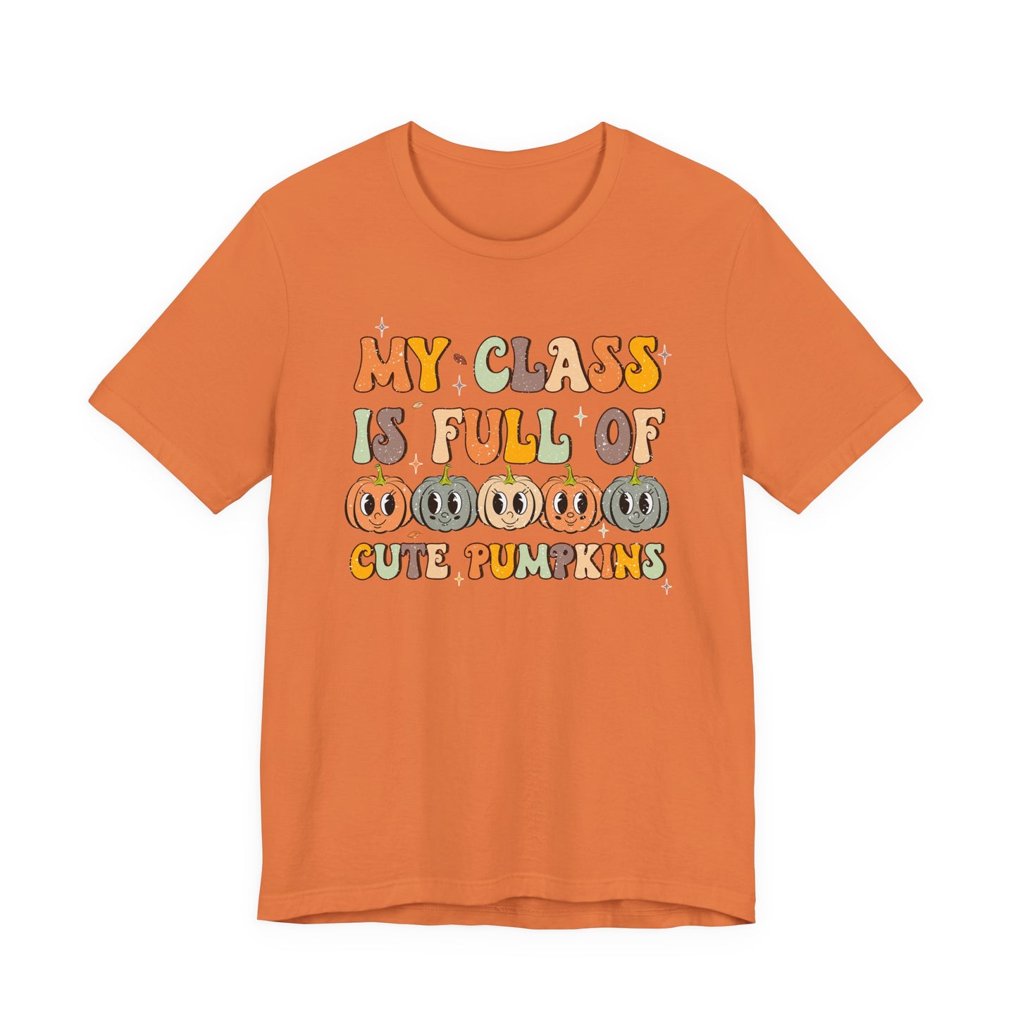 My Class is Full of Cute Pumpkins Shirt | Bella Canvas Teacher Fall T-Shirt | Thanksgiving Teacher Outfit | Autumn Classroom Tee