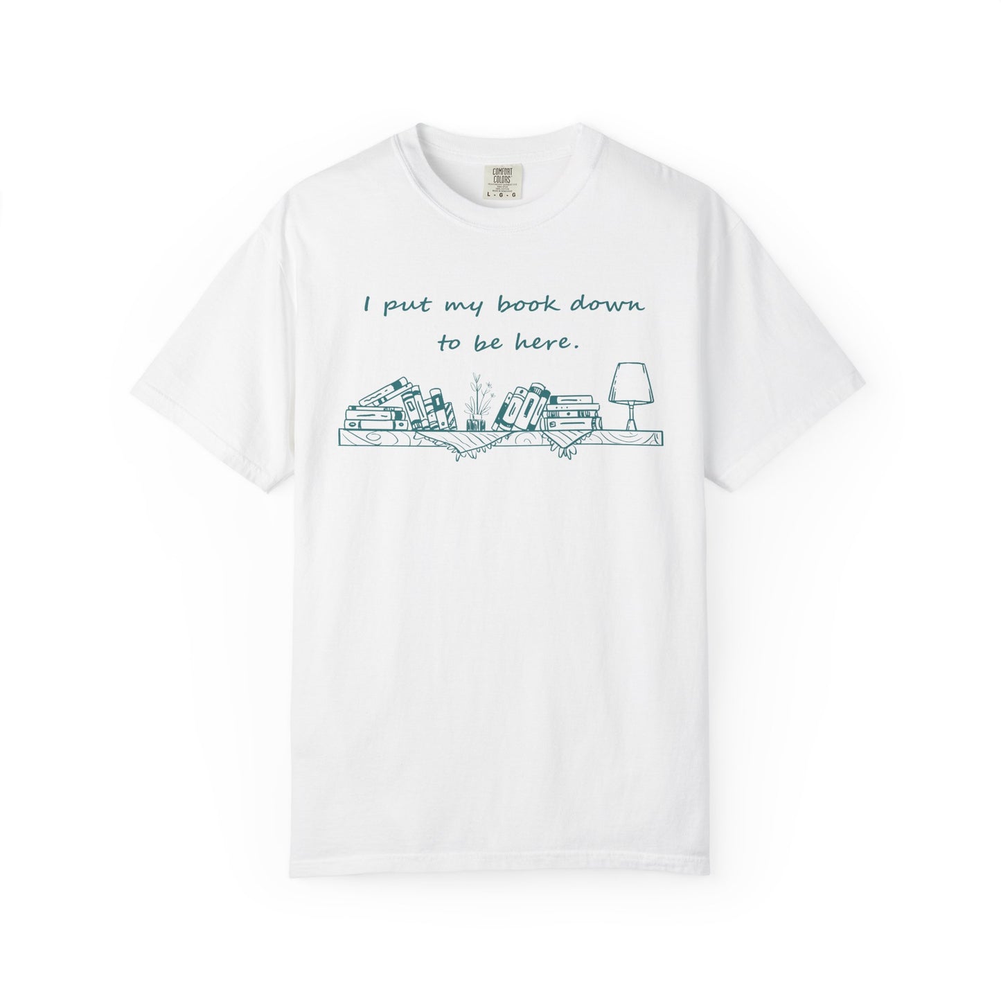 Comfort Colors Book Lover Shirt | I Put My Books Down to Be Here T-Shirt | Funny Reading Graphic Tee | Unisex Bookworm Gift