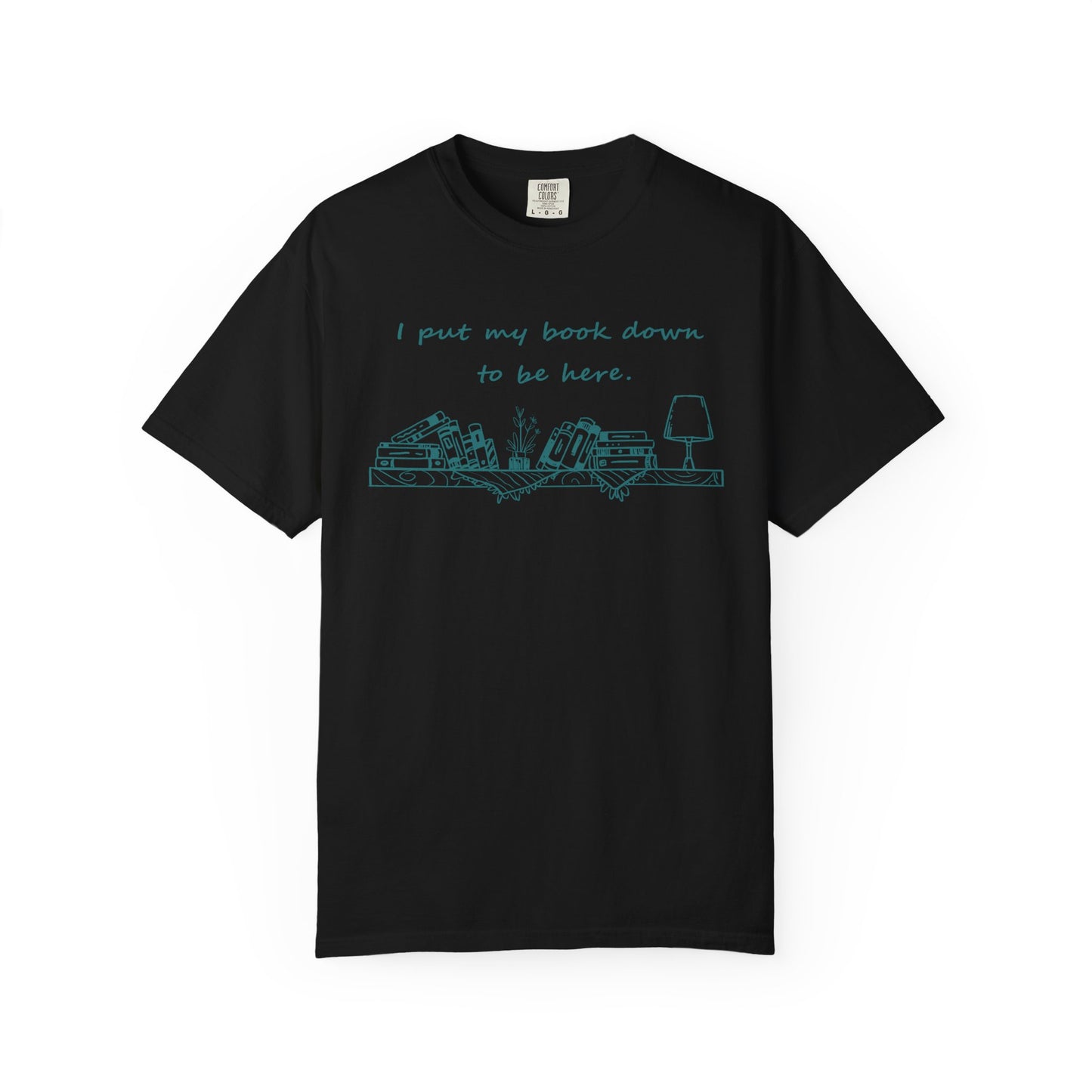 Comfort Colors Book Lover Shirt | I Put My Books Down to Be Here T-Shirt | Funny Reading Graphic Tee | Unisex Bookworm Gift