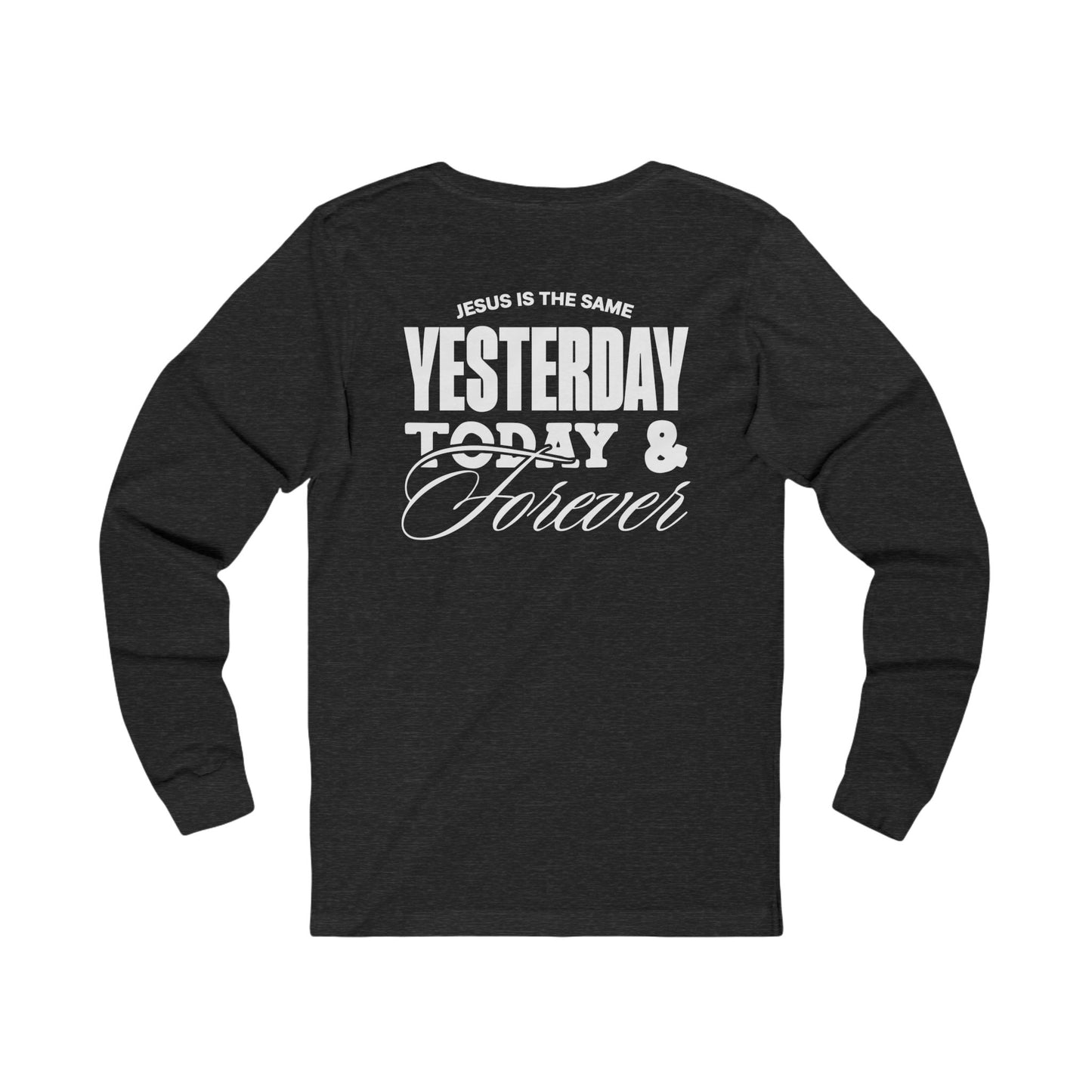 ADULT - Basic Long sleeve - Jesus is the Same - BBA