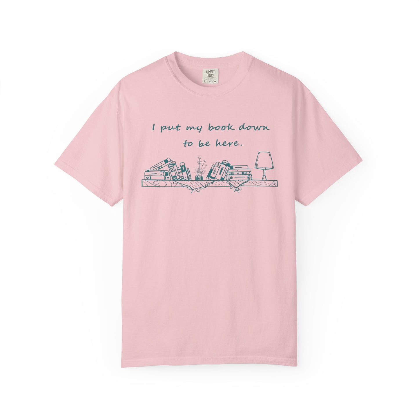 Comfort Colors Book Lover Shirt | I Put My Books Down to Be Here T-Shirt | Funny Reading Graphic Tee | Unisex Bookworm Gift