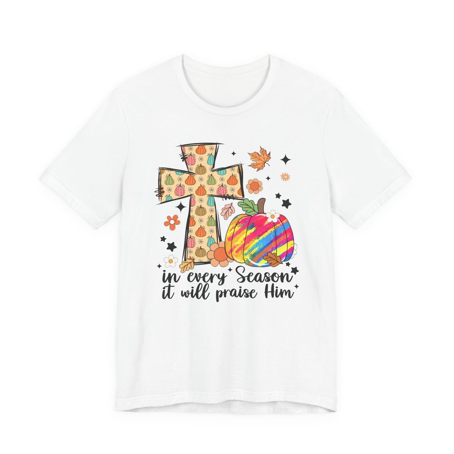 In Every Season It Will Praise Him Shirt | Christian Pumpkin Fall T-Shirt | Bella Canvas Faith Tee | Thanksgiving Christian Outfit
