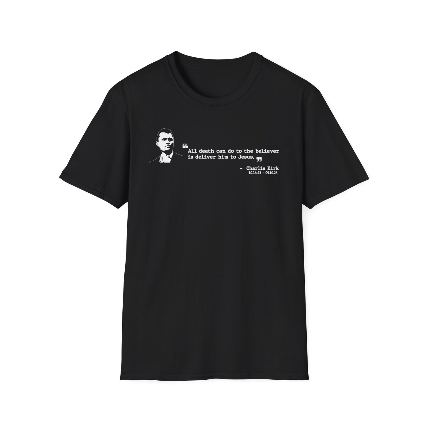 Charlie Kirk Memorial Shirt, All Death Can Do to the Believer Is Deliver Him to Jesus Shirt, Tribute Portrait Tee, Gildan Unisex