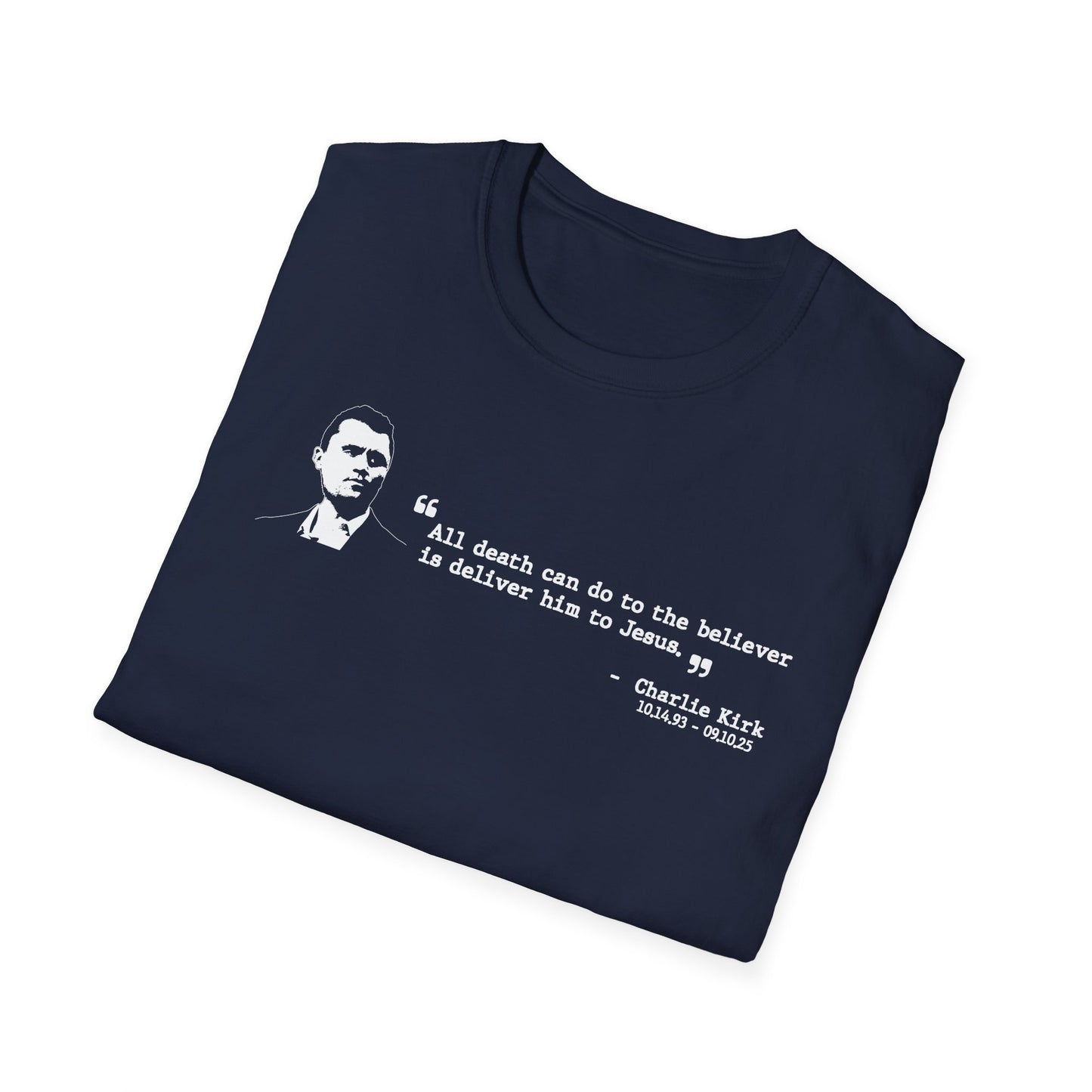 Charlie Kirk Memorial Shirt, All Death Can Do to the Believer Is Deliver Him to Jesus Shirt, Tribute Portrait Tee, Gildan Unisex