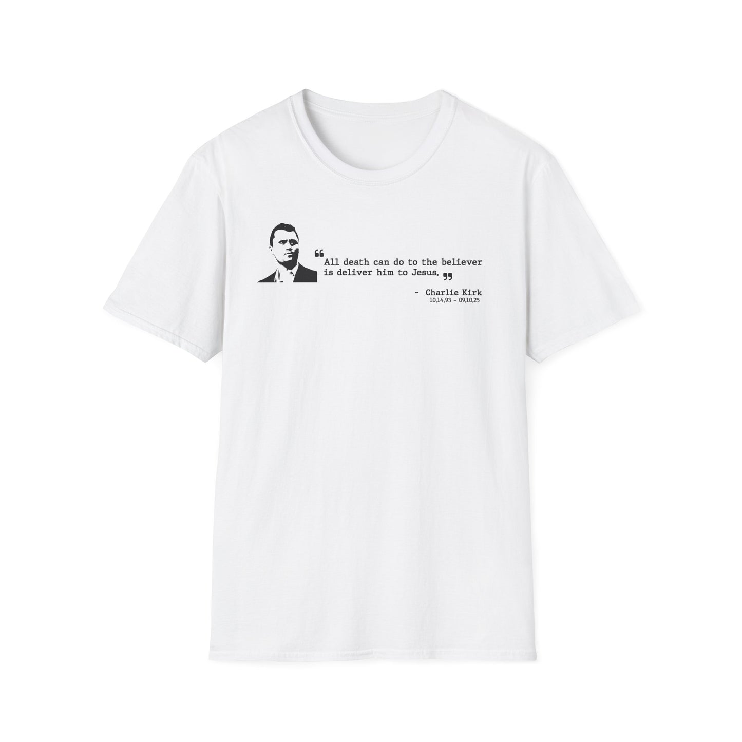 Charlie Kirk Memorial Shirt, All Death Can Do to the Believer Is Deliver Him to Jesus Shirt, Tribute Portrait Tee, Gildan Unisex