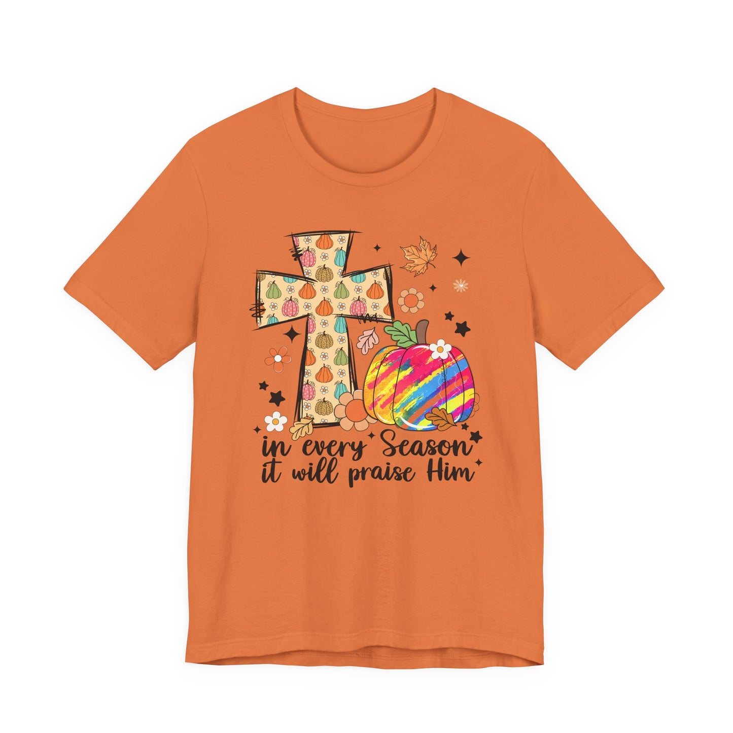 In Every Season It Will Praise Him Shirt | Christian Pumpkin Fall T-Shirt | Bella Canvas Faith Tee | Thanksgiving Christian Outfit