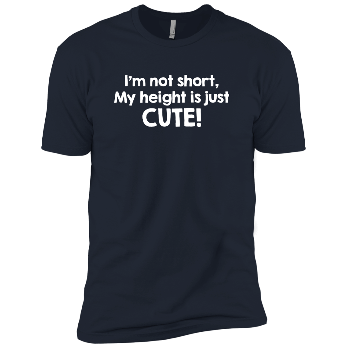 I'm Not Short My Height Is Just Cute!