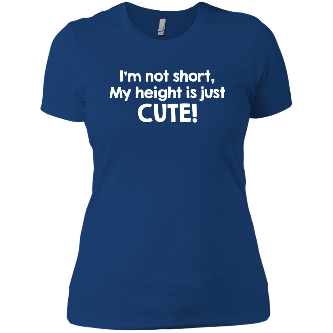 I'm Not Short My Height Is Just Cute!