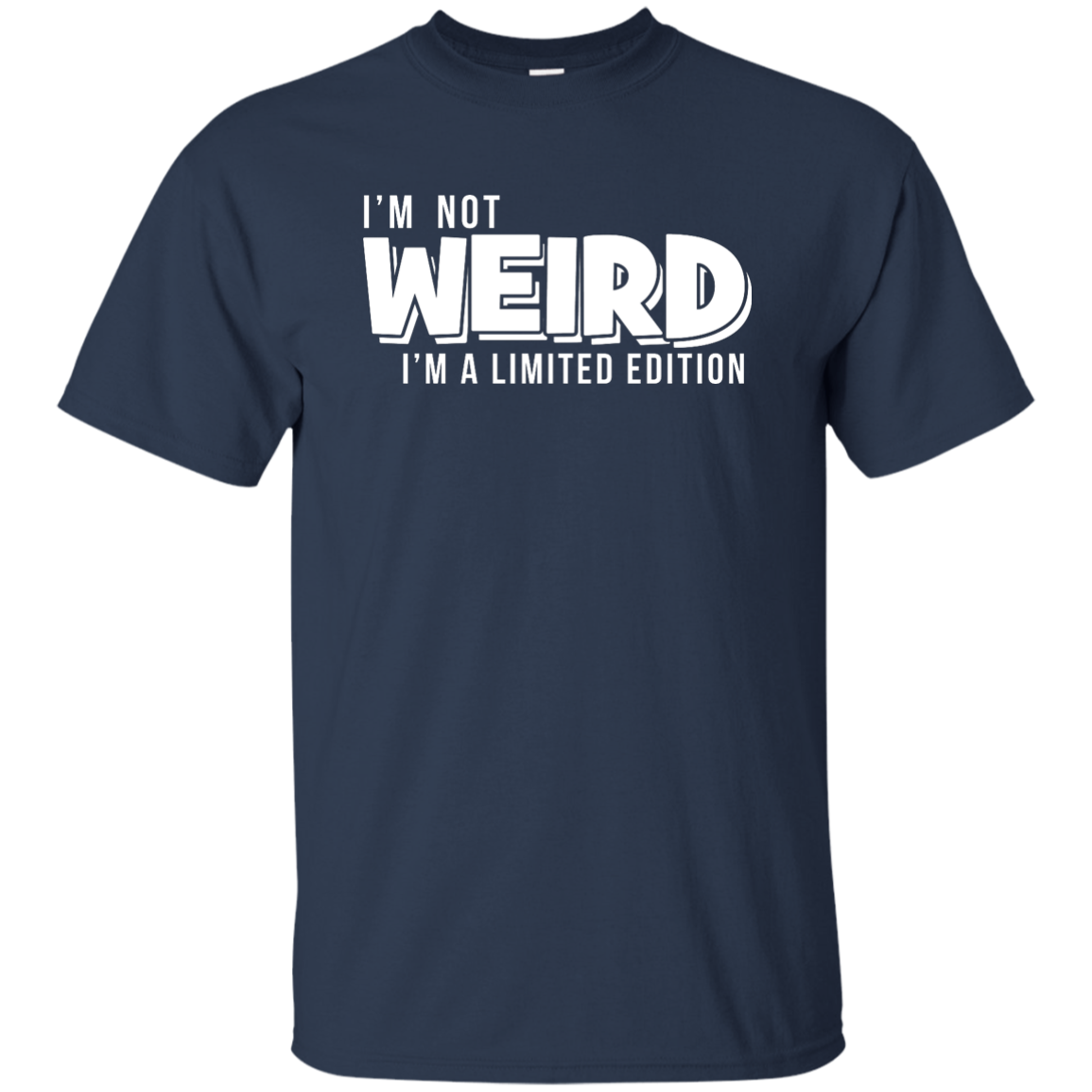 I'm Not Weird I'm A Limited Edition