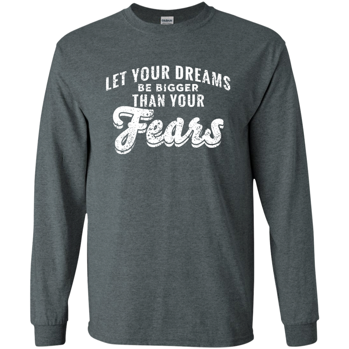 Let Your Dreams Be Bigger Than Your Fears