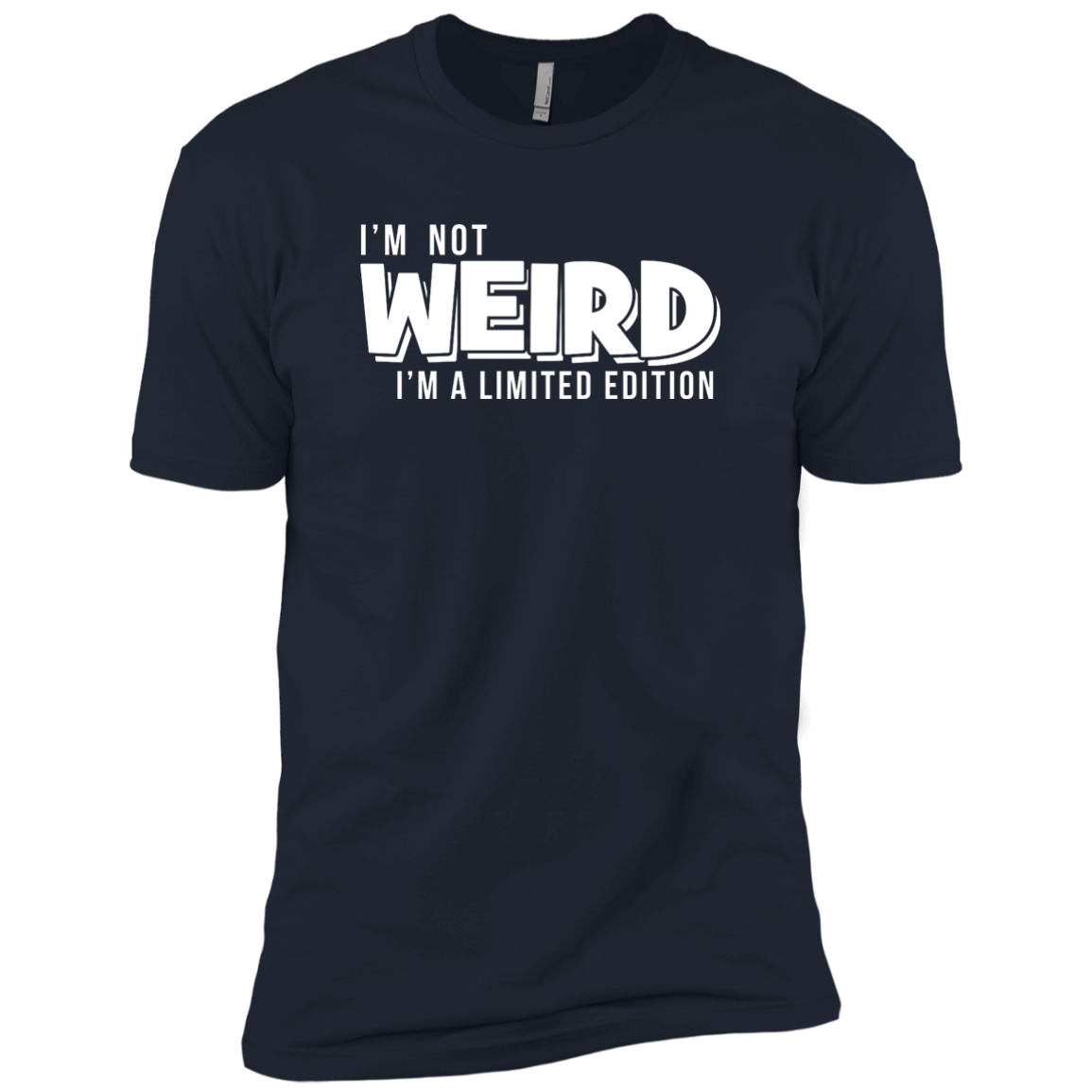 I'm Not Weird I'm A Limited Edition