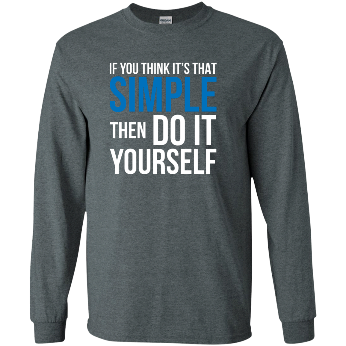 If You Think It's That Simple Then Do It Yourself