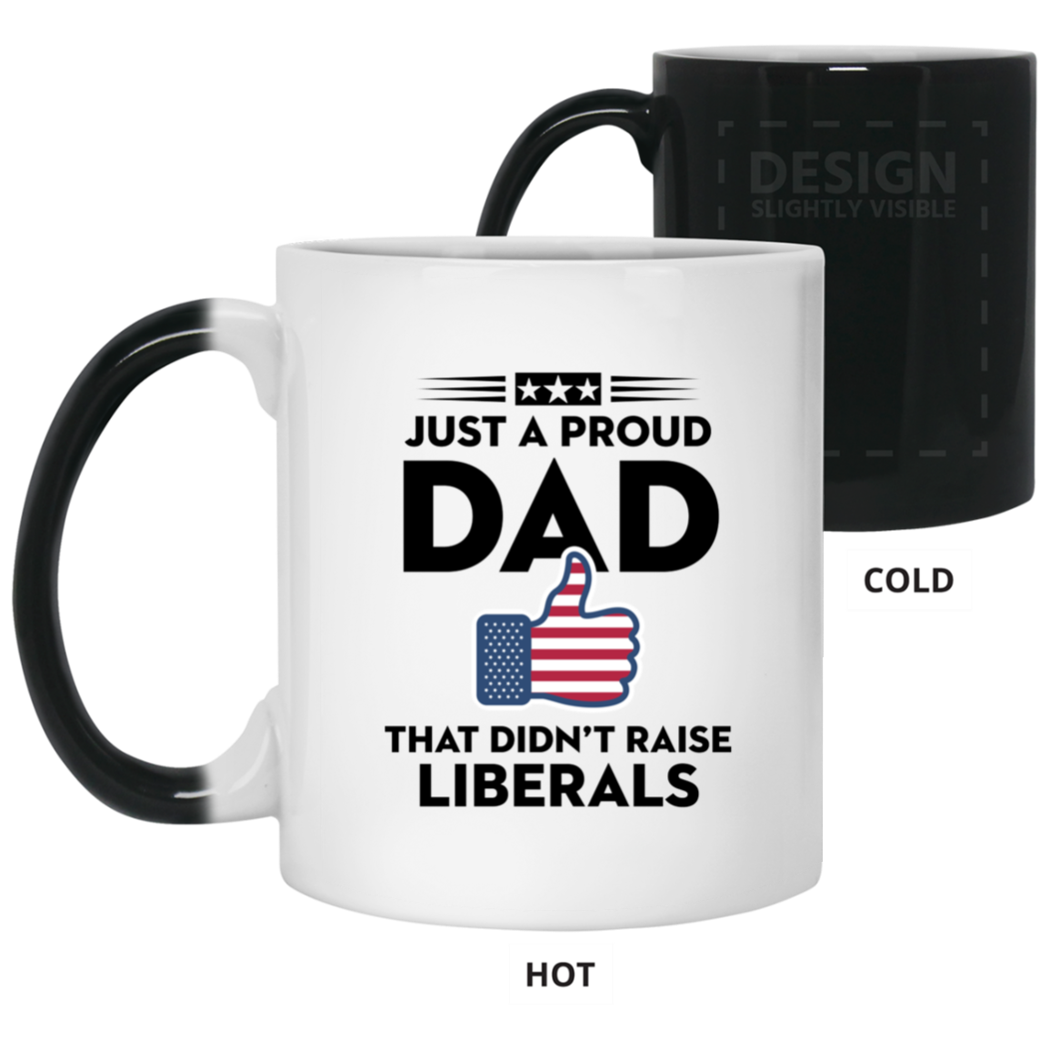 Just A Proud Dad That Didn't Raise Liberals - MUGS