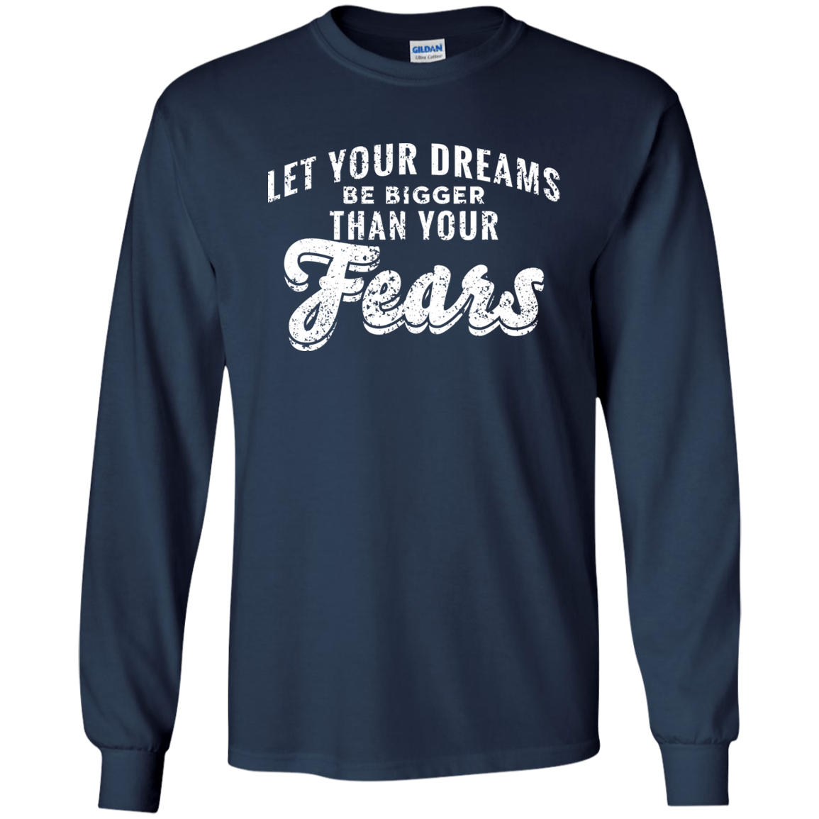 Let Your Dreams Be Bigger Than Your Fears