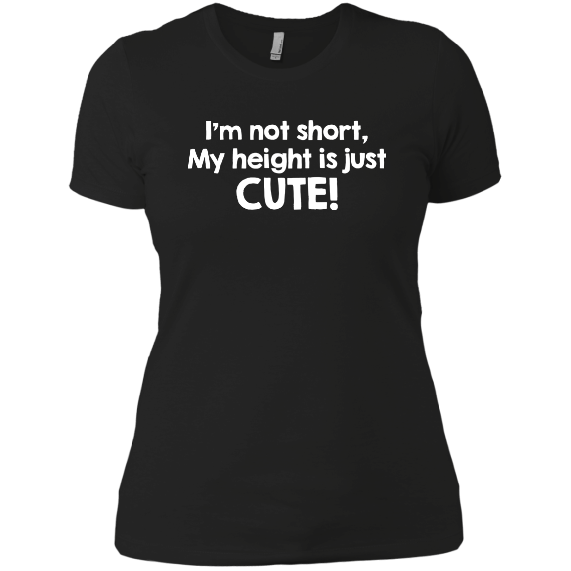 I'm Not Short My Height Is Just Cute!