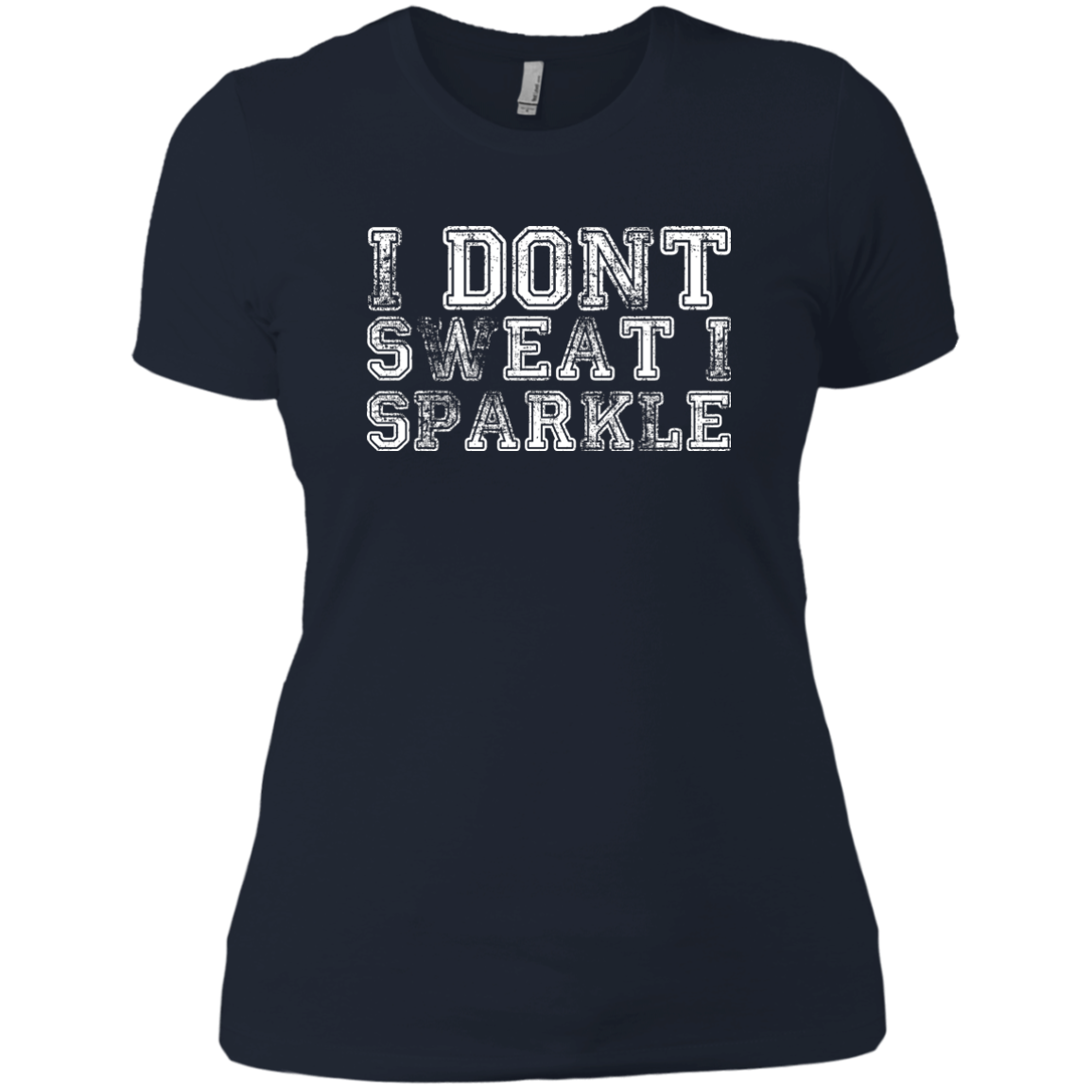 I Dont Sweat I Sparkle