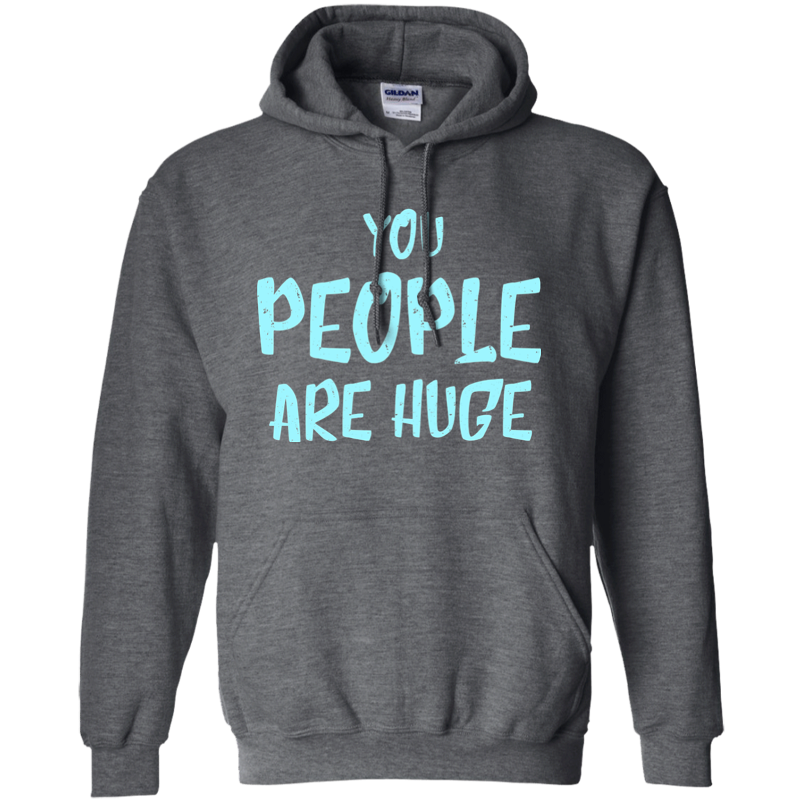 You People Are Huge