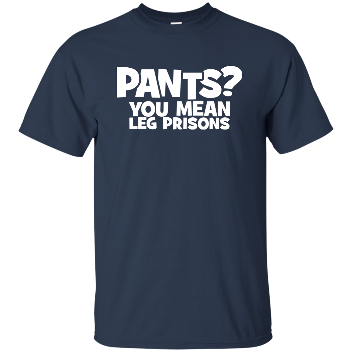 Pants? You Mean Leg Prison