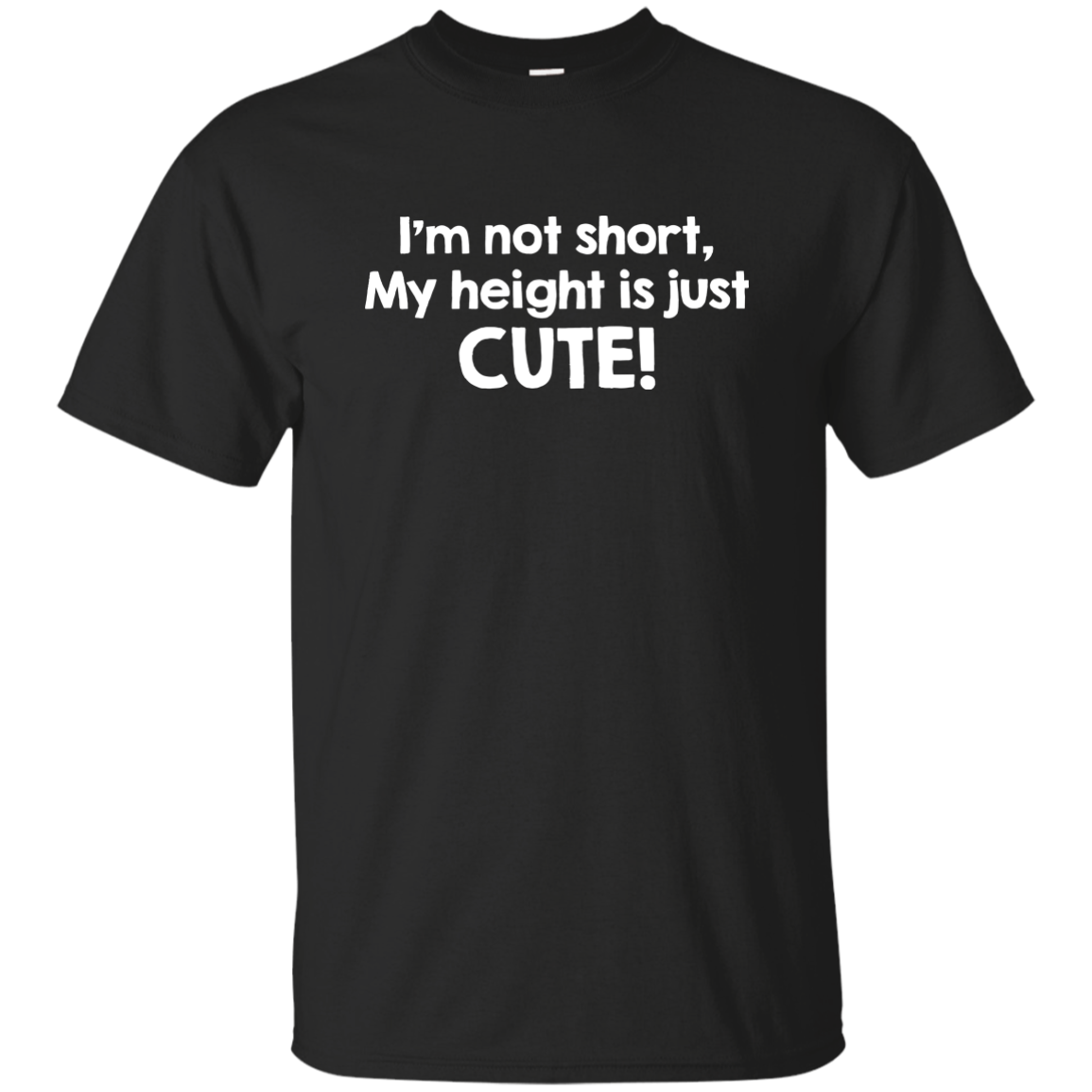 I'm Not Short My Height Is Just Cute!