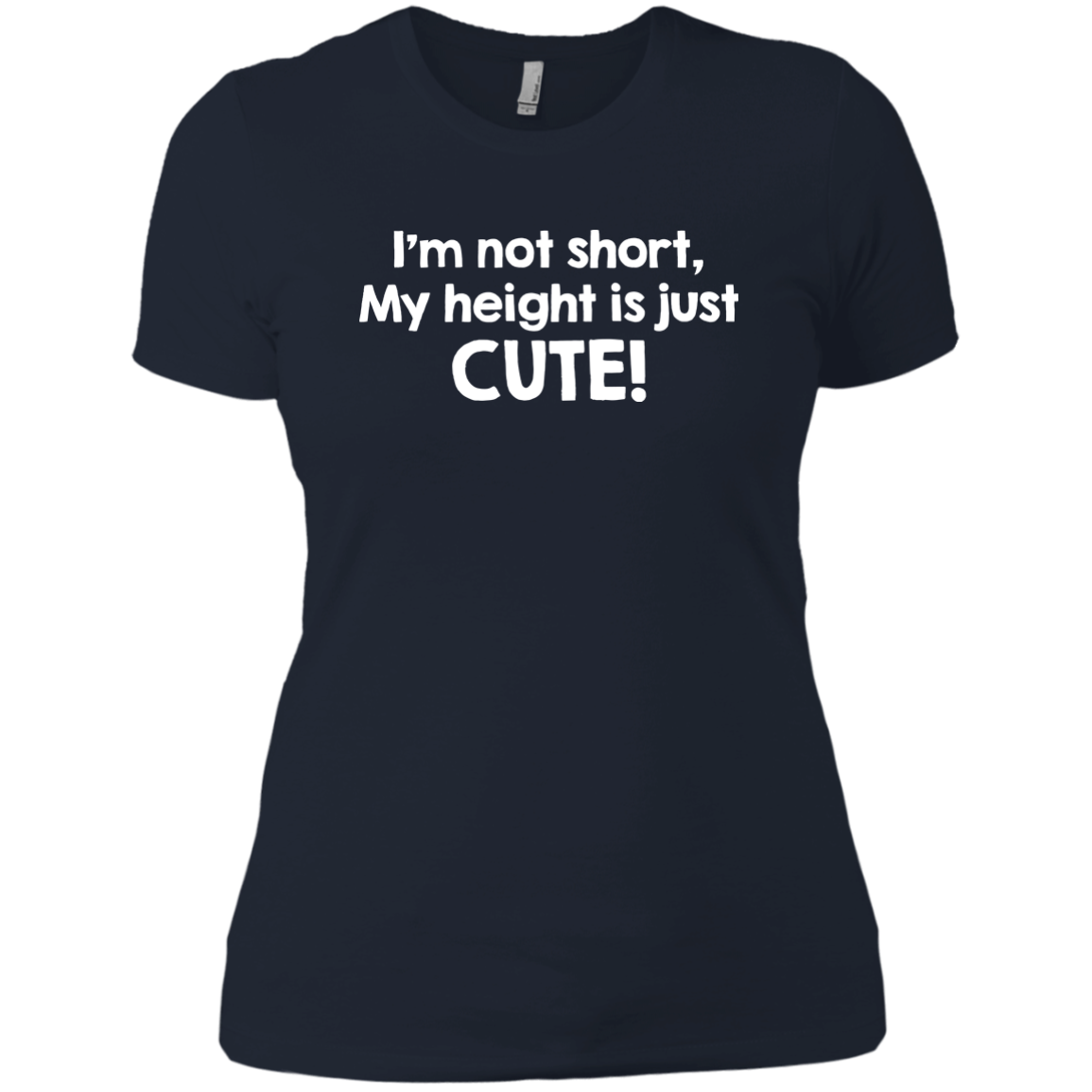 I'm Not Short My Height Is Just Cute!