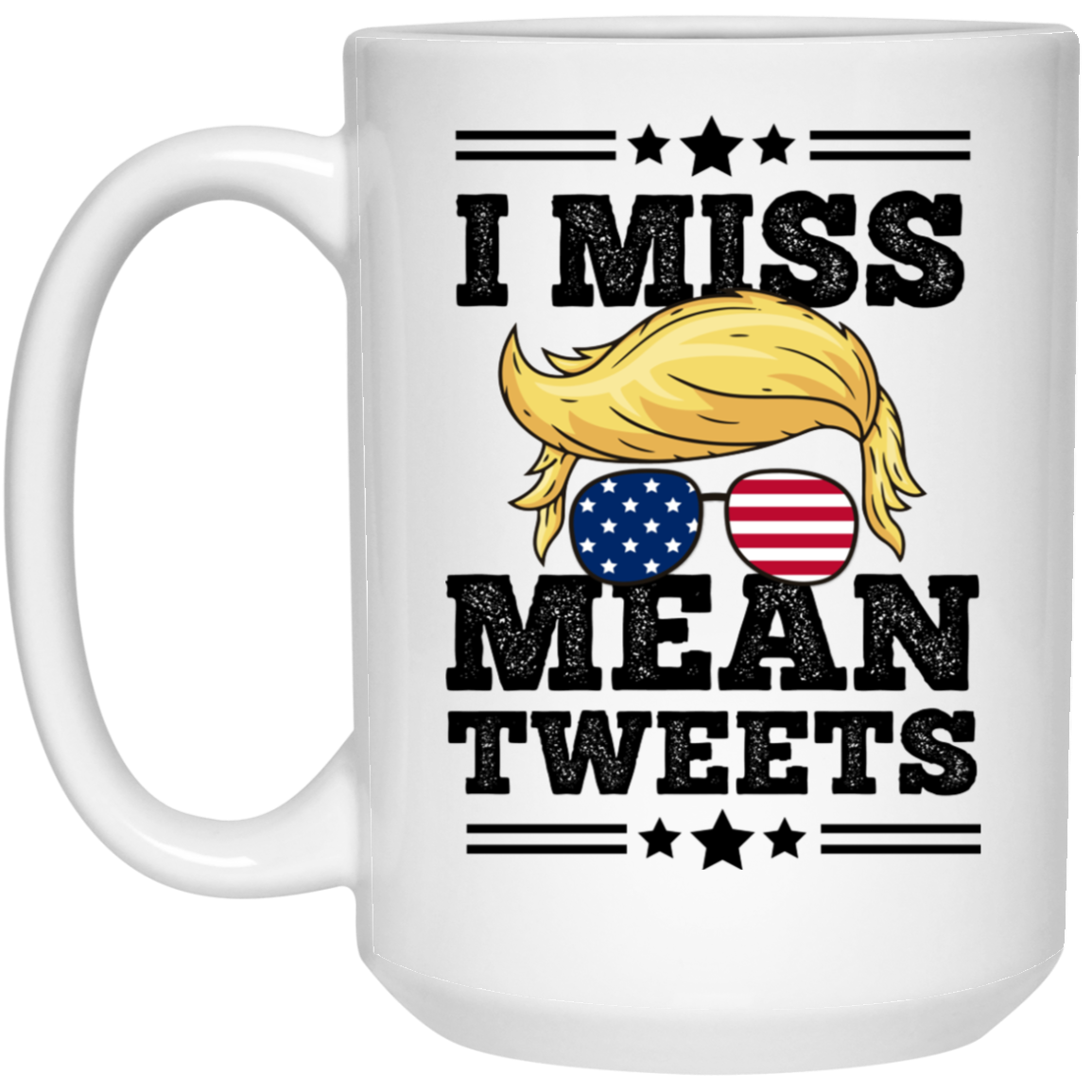 I Miss Mean Tweets - TRUMP 2024 - MUGS