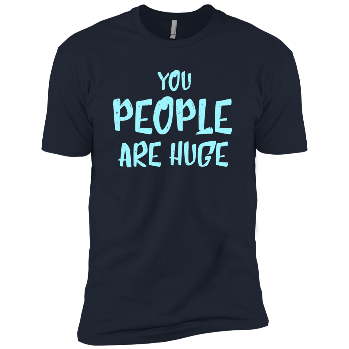 You People Are Huge