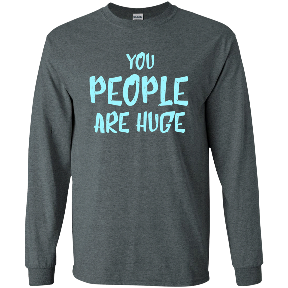 You People Are Huge