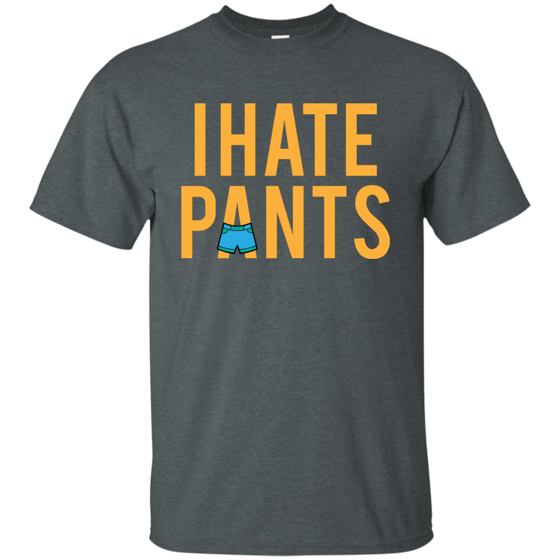 I Hate Pants
