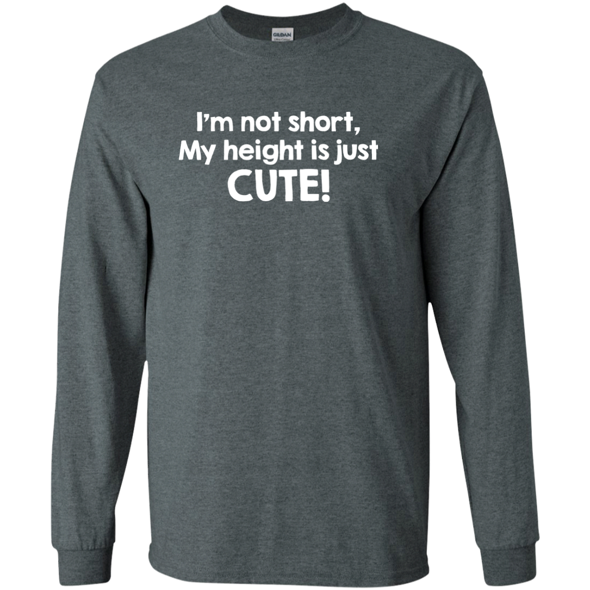 I'm Not Short My Height Is Just Cute!