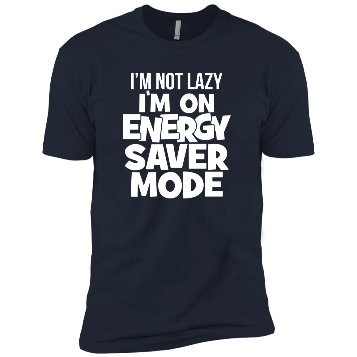 I'm Not Lazy, I'm On Energy Saver Mode!