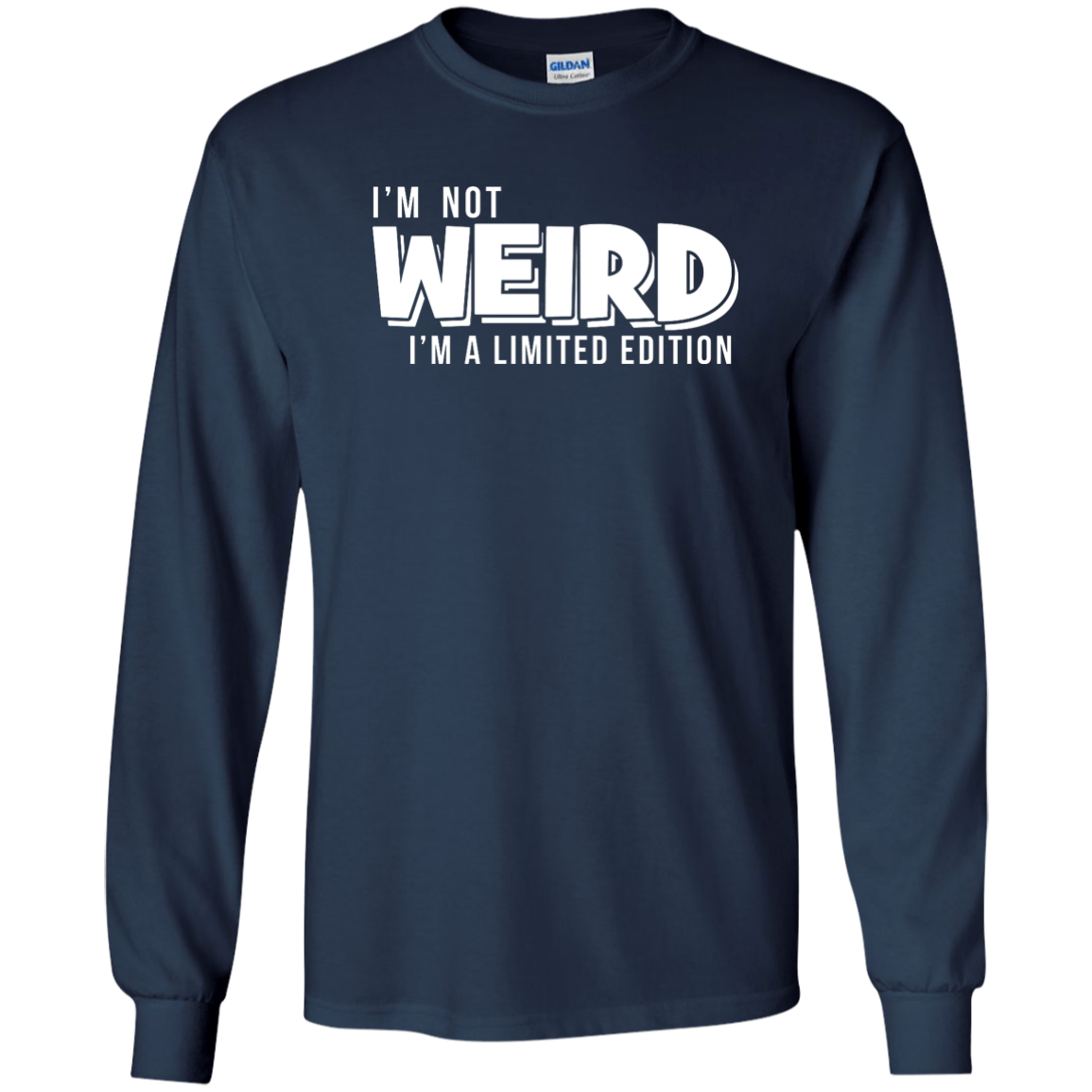 I'm Not Weird I'm A Limited Edition