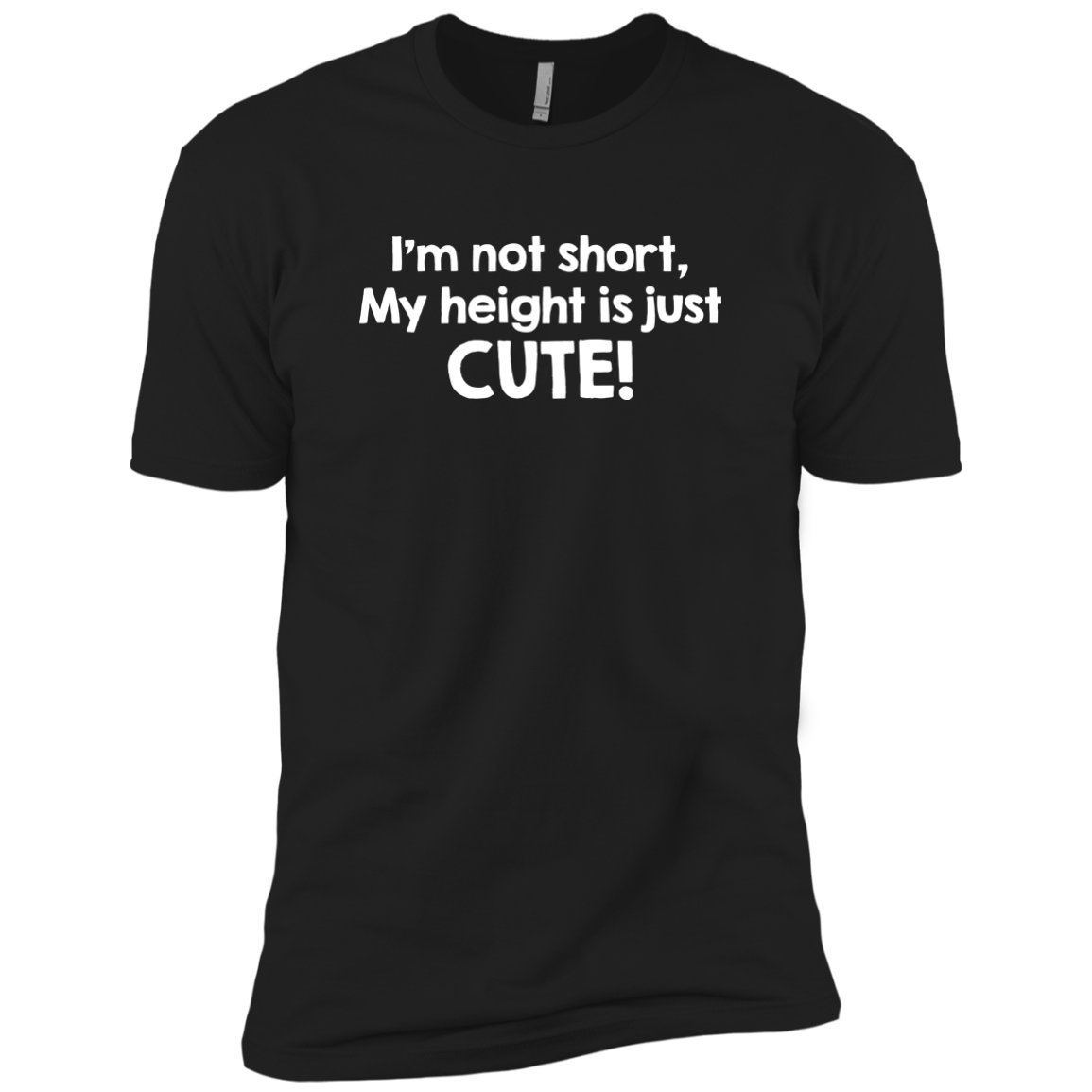 I'm Not Short My Height Is Just Cute!