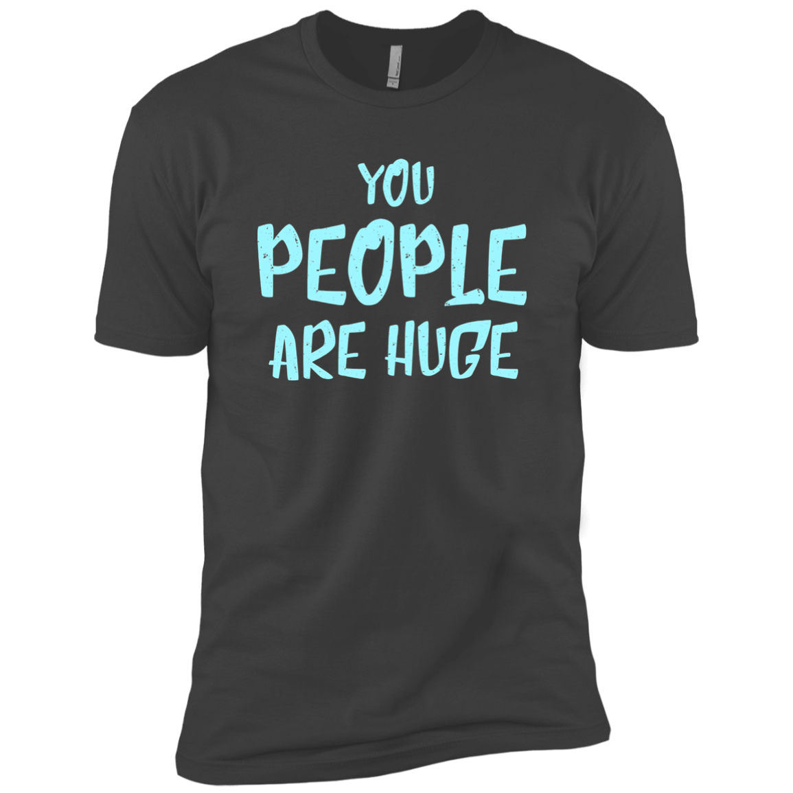 You People Are Huge