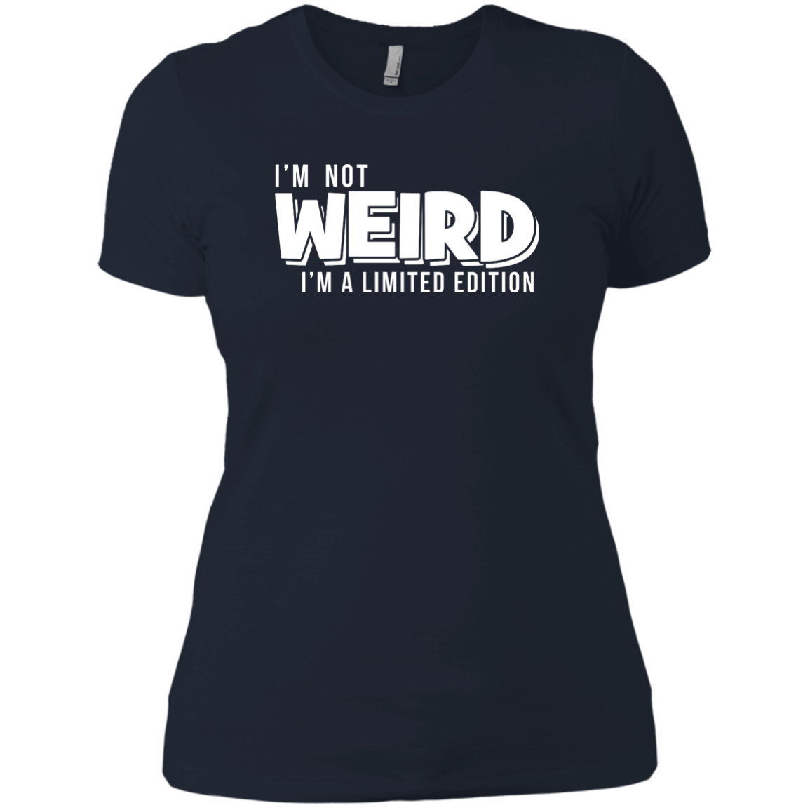 I'm Not Weird I'm A Limited Edition