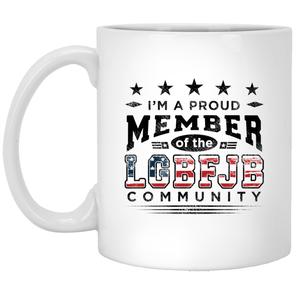 I'm A Proud Member of the LGBFJB Community - MUGS