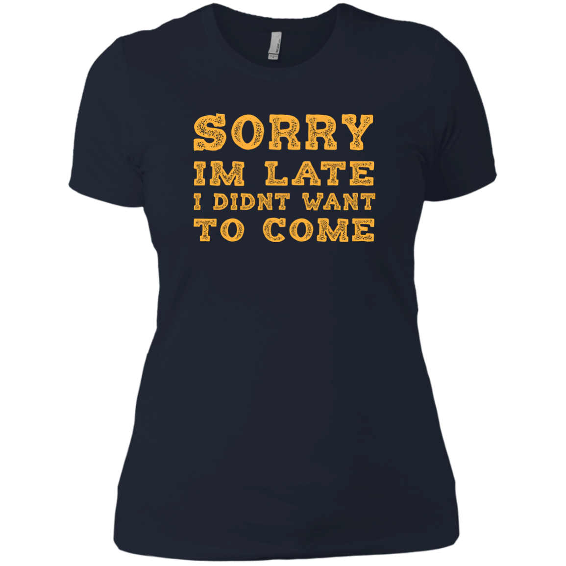 Sorry I'm Late I Didn't Want To Come