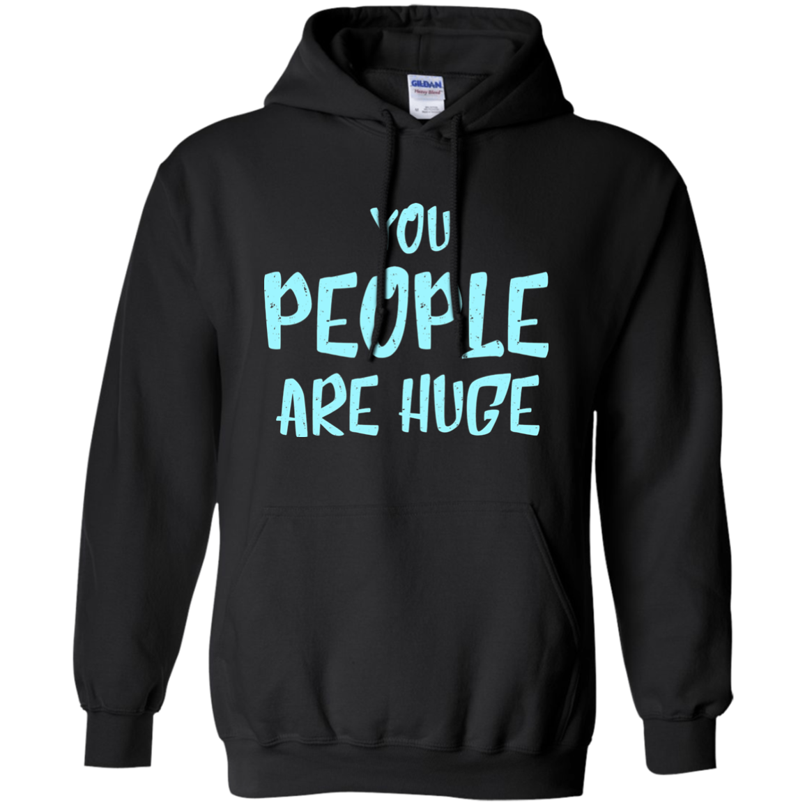 You People Are Huge
