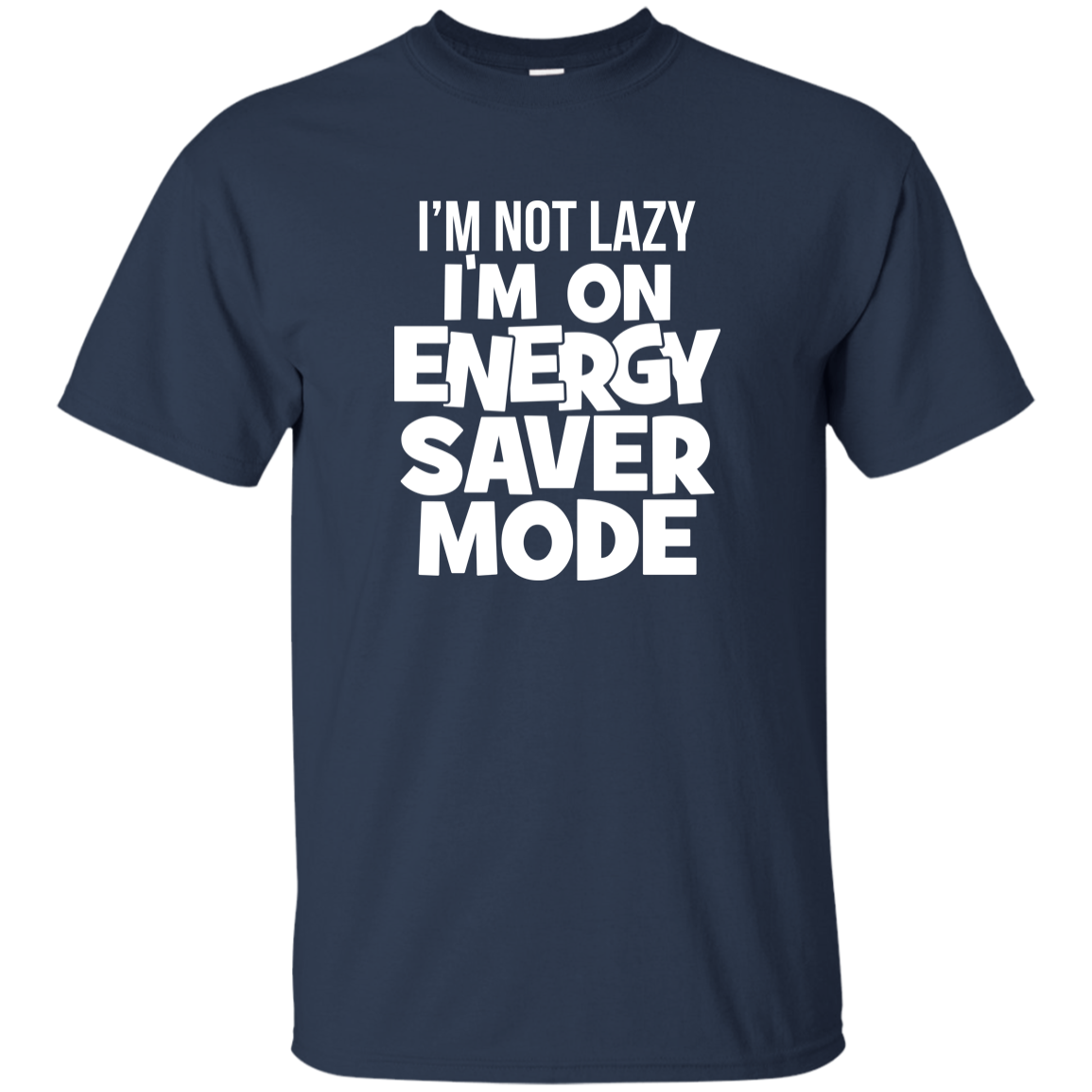 I'm Not Lazy, I'm On Energy Saver Mode!