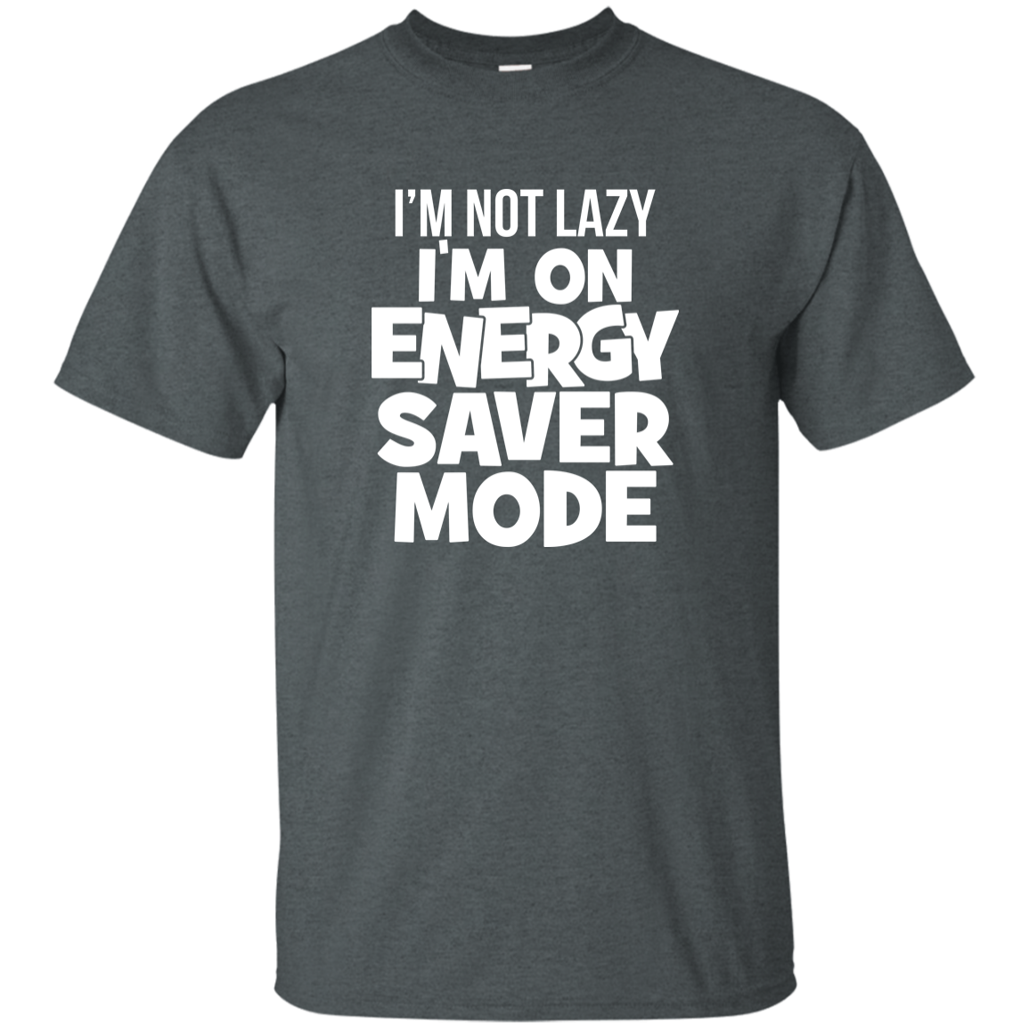 I'm Not Lazy, I'm On Energy Saver Mode!