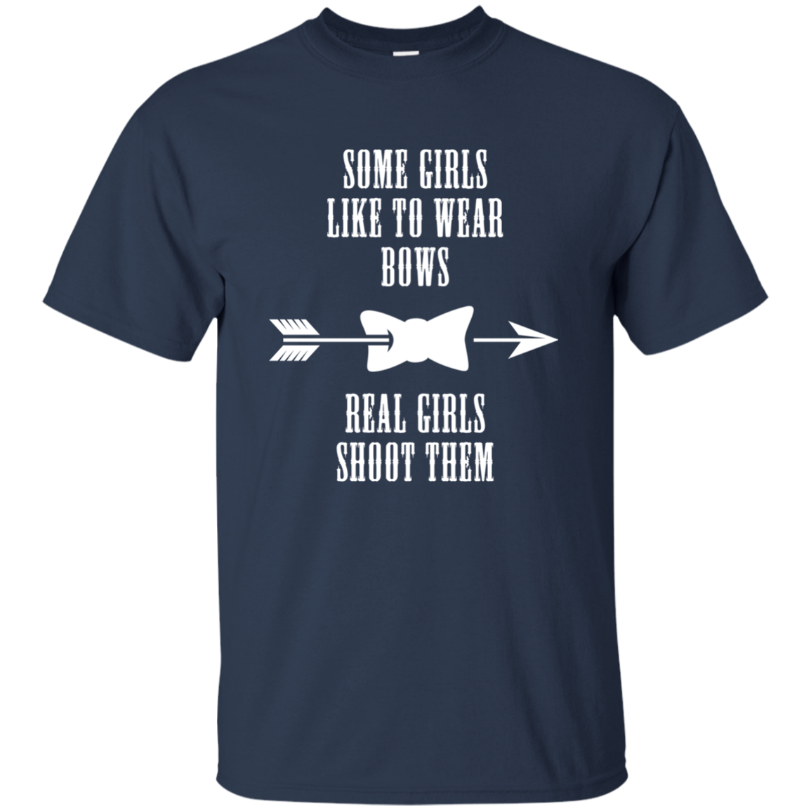Some Girls Like To Wear Bows Real Girls Shoot Them