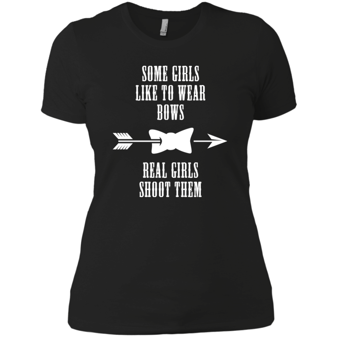 Some Girls Like To Wear Bows Real Girls Shoot Them