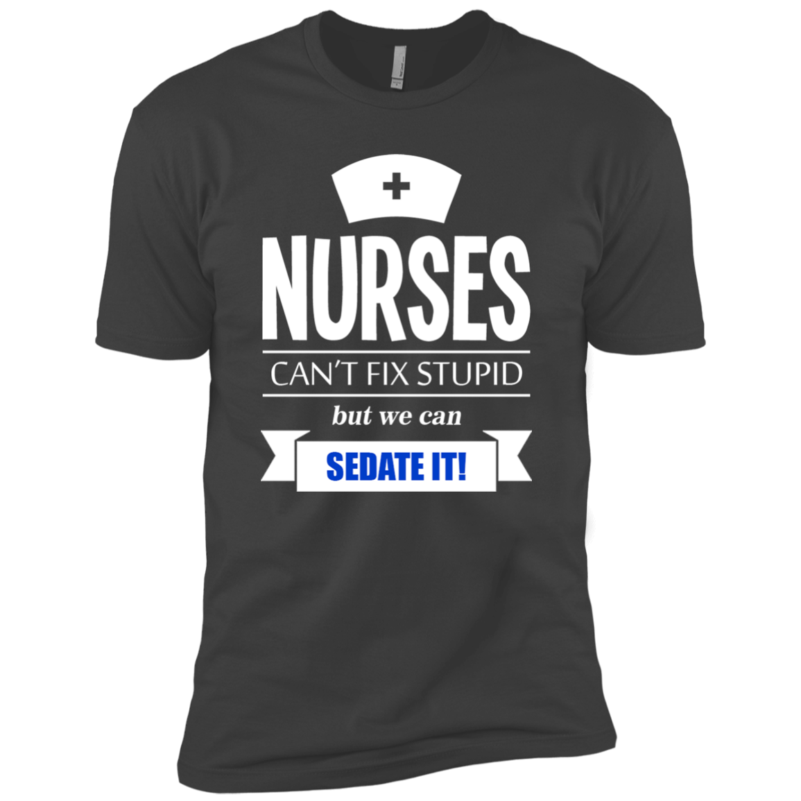 Nurses Can't Fix Stupid