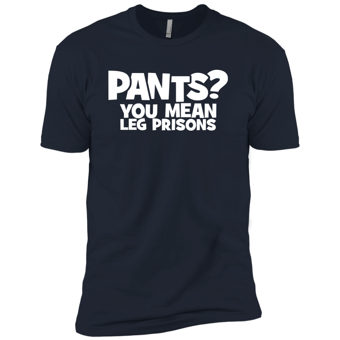 Pants? You Mean Leg Prison
