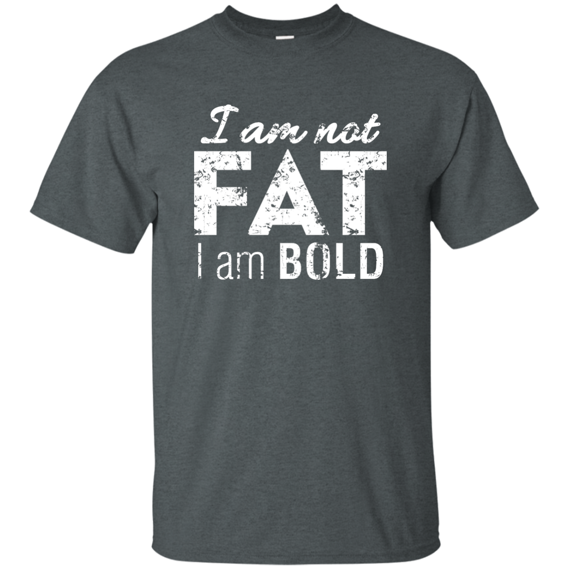 I Am Not Fat I Am Bold