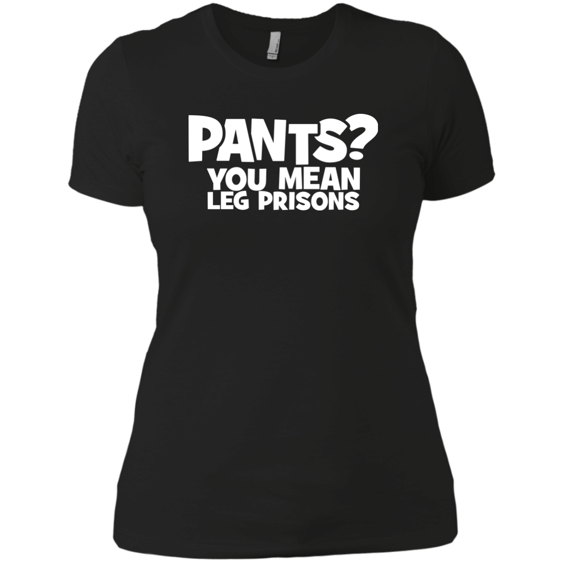 Pants? You Mean Leg Prison