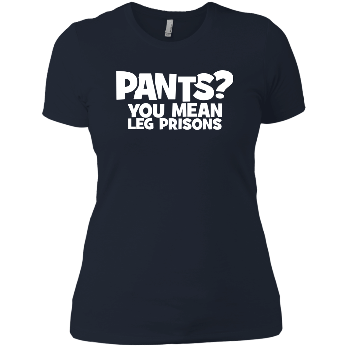 Pants? You Mean Leg Prison