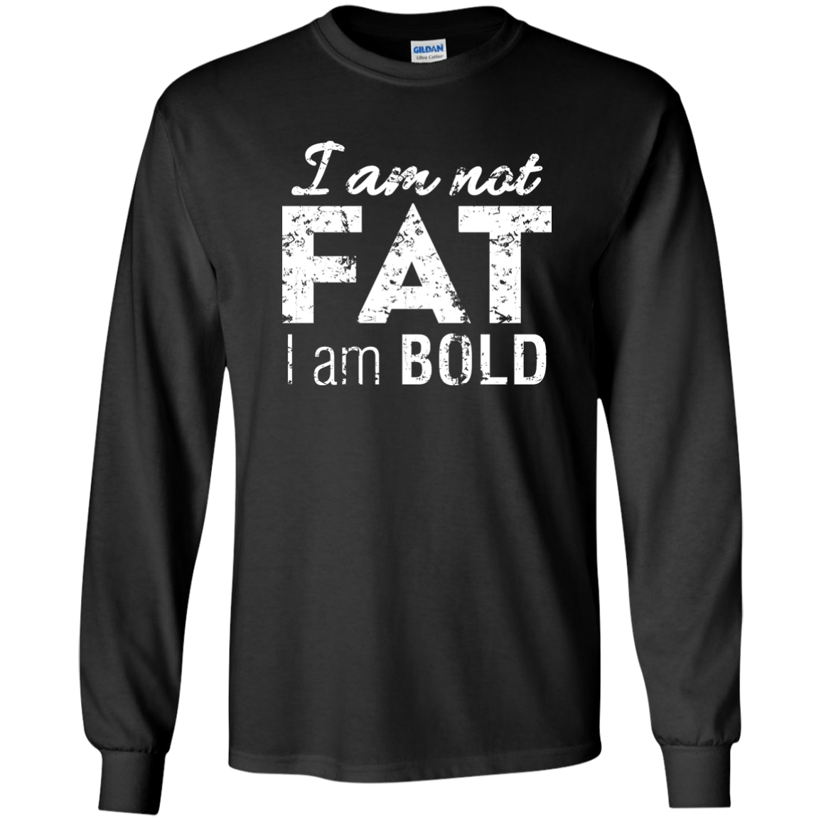I Am Not Fat I Am Bold
