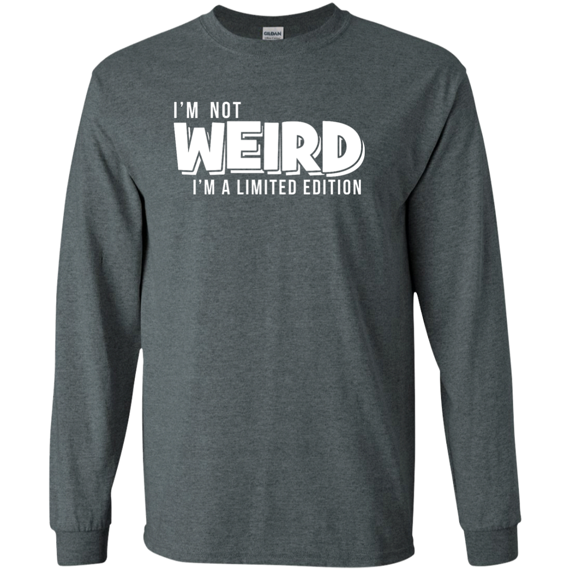 I'm Not Weird I'm A Limited Edition