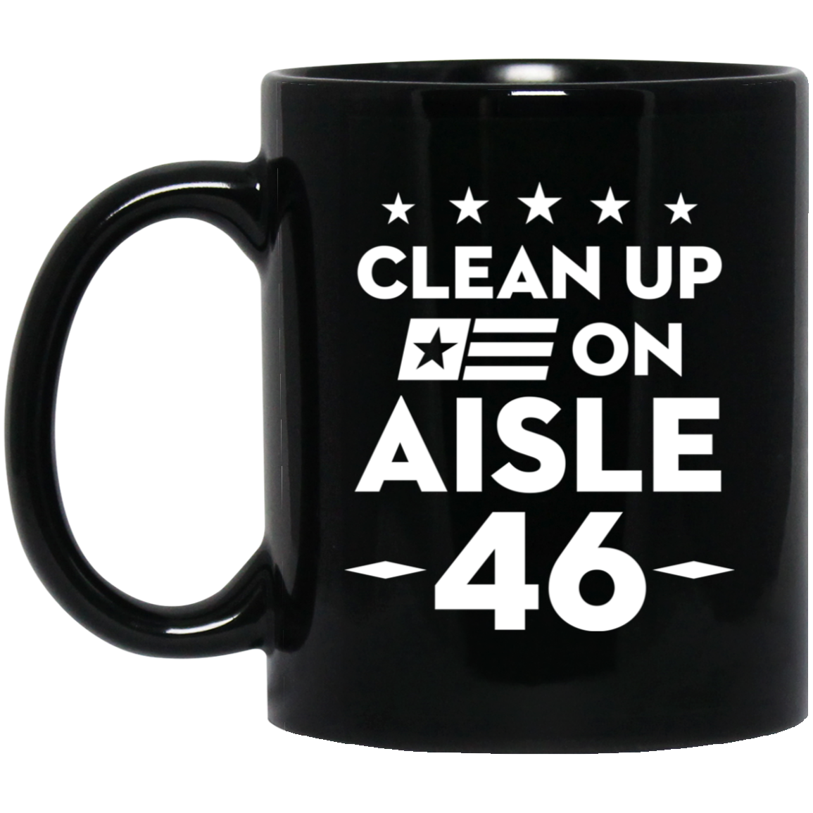 Clean Up On Aisle 46 - MUGS