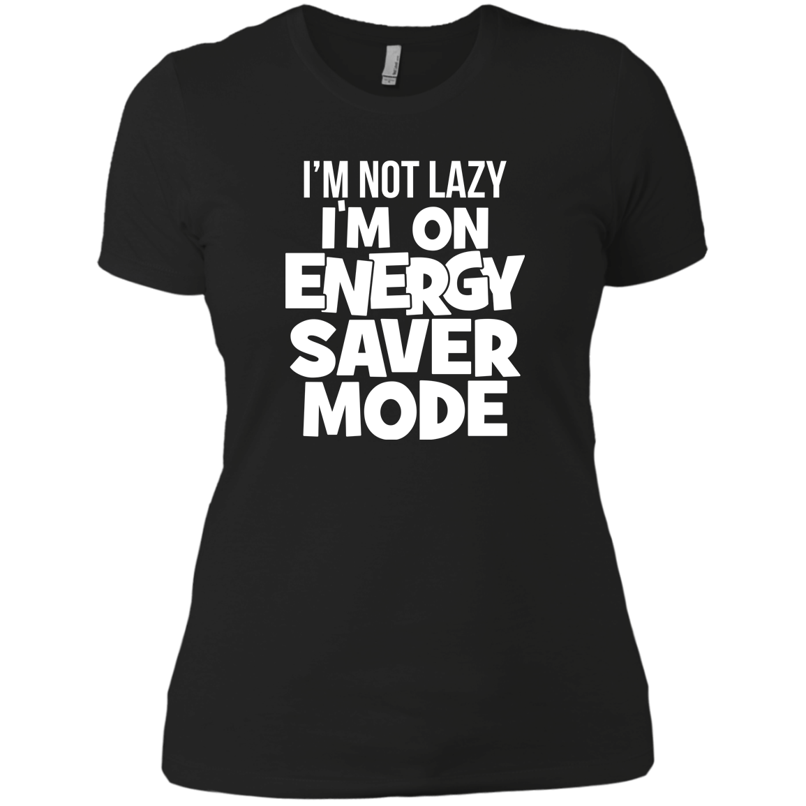 I'm Not Lazy, I'm On Energy Saver Mode!